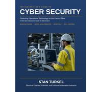 The Electrician's Guide to Cyber Security: Protecting Operational Technology on the Factory Floor (Stan's Troubleshooting Books)