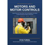 THE ELECTRICIAN'S GUIDE TO MOTORS AND MOTOR CONTROLS: A Field and Classroom Guide for Electricians: 7 (Stan's Troubleshooting Books)