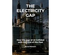 The Electricity Gap: How the Age of AI Collided with the Grid of the Past