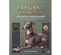 The Elegant Hound: Aesthetic Nonograms: A Giftable Collection of Japanese Crosswords for Travel and Leisure