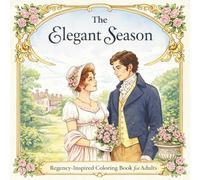 The Elegant Season: Bold & Easy Regency-Inspired Coloring Book for Adults | Romantic Gowns, Tea Scenes, and Manor Elegance | Large Print Designs for Relaxation