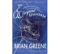 The Elegant Universe: Superstrings, Hidden Dimensions, and the Quest for the Ultimate Theory