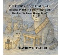 THE ELEGY OF OLD TOM BLARE, (Inspired by Robert Burns’ “Elegy on the Death of Sir James Hunter Blair”) (Robert Burns for children)