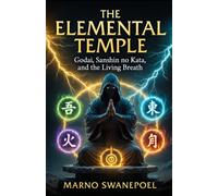 The Elemental Temple: Godai, Sanshin no Kata and the Living Breath: 3 (The Secret Temple Series)