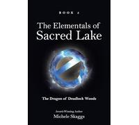 The Elementals of Sacred Lake: Book 5: The Dragon of Deadlock Woods