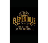 The Elementals: The return of the immortals