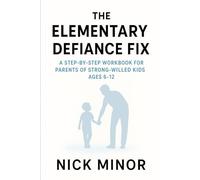 The Elementary Defiance Fix: A Workbook for Parents