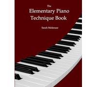 The Elementary Piano Technique Book (Piano Technique Series)