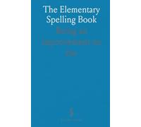 The Elementary Spelling Book: Being an Improvement on "the American Spelling-Book"