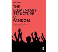 The Elementary Structure of Fandom: Cinema and Fan Culture in the Digital Age