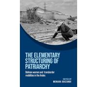 The elementary structuring of patriarchy: Bolivian women and transborder mobilities in the Andes (Women on the Move)
