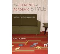 The Elements of Academic Style: Writing for the Humanities