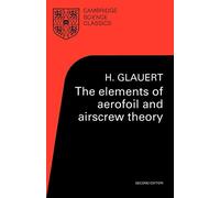 The Elements of Aerofoil and Airscrew Theory Paperback (Cambridge Science Classics)