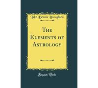 The Elements of Astrology (Classic Reprint)