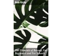 The Elements Of Botany For Beginners And For Schools (ebook)