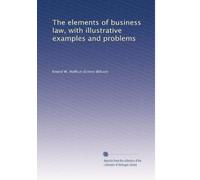 The elements of business law, with illustrative examples and problems