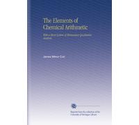 The Elements of Chemical Arithmetic: With a Short System of Elementary Qualitative Analysis.
