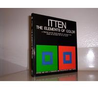 The Elements of Color: A Treatise on the Color System of Johannes Itten, Based on His Book "The Art of Color"