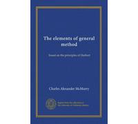 The elements of general method: based on the principles of Herbart