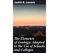 The Elements Of Geology; Adapted To The Use Of Schools And Colleges (e