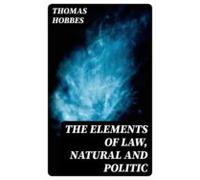 The Elements Of Law Natural And Politic (ebook)
