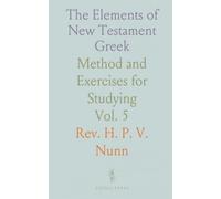 The Elements of New Testament Greek: Method and Exercises for Studying