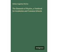 The Elements of Physics, a Textbook for Academies and Common Schools