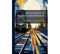 The Elements Of Railroad Engineering