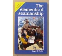 The Elements of Seamanship (Seamanship Series) by Taylor, Roger C. (1986) Paperback