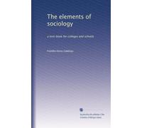 The elements of sociology: a text-book for colleges and schools