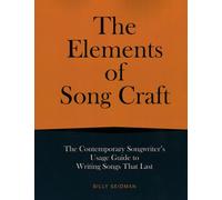 The Elements of Song Craft: The Contemporary Songwriter’s Usage Guide To Writing Songs That Last (Music Pro Guides)