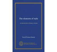 The elements of style (Vol-1): an introduction to literary criticism