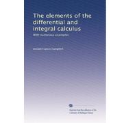 The elements of the differential and integral calculus: With numerous examples