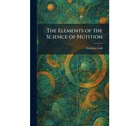 The Elements of the Science of Nutition