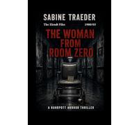 THE ELENDT FILES 1980/03 - THE WOMAN FROM ROOM ZERO: A Ruhrpott Horror Thriller