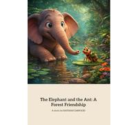 The Elephant and the Ant: A Forest Friendship: A Heartwarming Tale of Unlikely Friendship