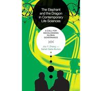 The Elephant and the Dragon in Contemporary Life Sciences: A Call for Decolonising Global Governance