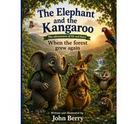 The Elephant and the Kangaroo: The adventures of Eli and Kara: When the forest grew again