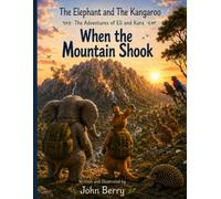 The Elephant and the Kangaroo: The adventures of Eli and Kara.: When the mountain shook