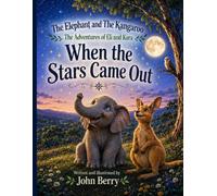 The Elephant and the Kangaroo: The adventures of Eli and Kara.: When the stars came out