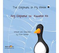 The Elephant In my Room: Ang Elepante sa Kuwarto Ko : Babl Children's Books in Tagalog and English