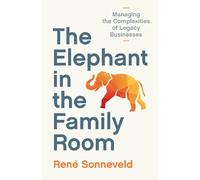 The Elephant in the Family Room: Managing the Complexities of Legacy Businesses