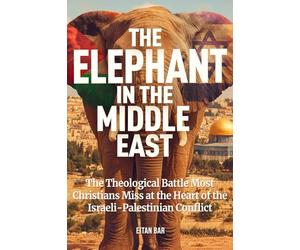 The Elephant in the Middle East: The Spiritual Battle Christians Often Miss Behind the Israeli-Palestinian Conflict