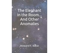 The Elephant In the Room... And Other Anomalies