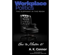 The Elephant in the Room: Workplace Politics & How to Master It