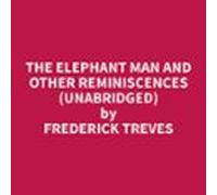 The Elephant Man And Other Reminiscences (unabridged) (audiolibro)