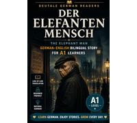 The Elephant Man: Easy German True Story for A1 Beginners: A Bilingual German-English Biographical Tale - The Real Story of Joseph Merrick in ... Bilingual Stories - A1 | DeuTale)