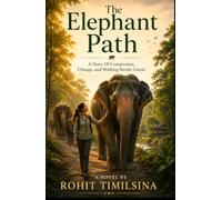 The Elephant Path: A Story of Compassion, Change, and Walking Beside Giants