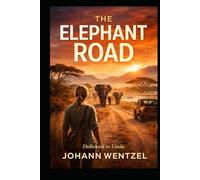 The Elephant Road: A Story of Grief, Mercy, and the Long Way Back (The Namib Frontiers Series)