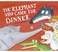 The Elephant Who Came for Dinner (The Lamb Who Came For Dinner)